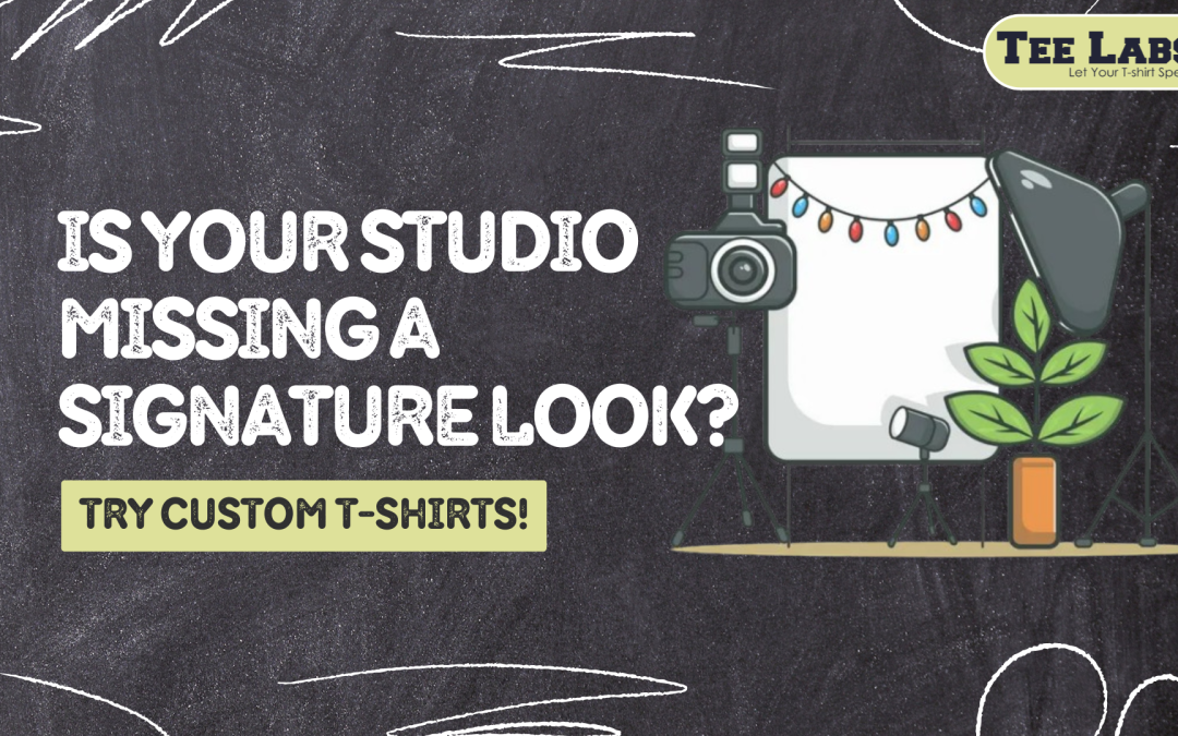 Is Your Studio Missing a Signature Look? Try Custom T-Shirts!