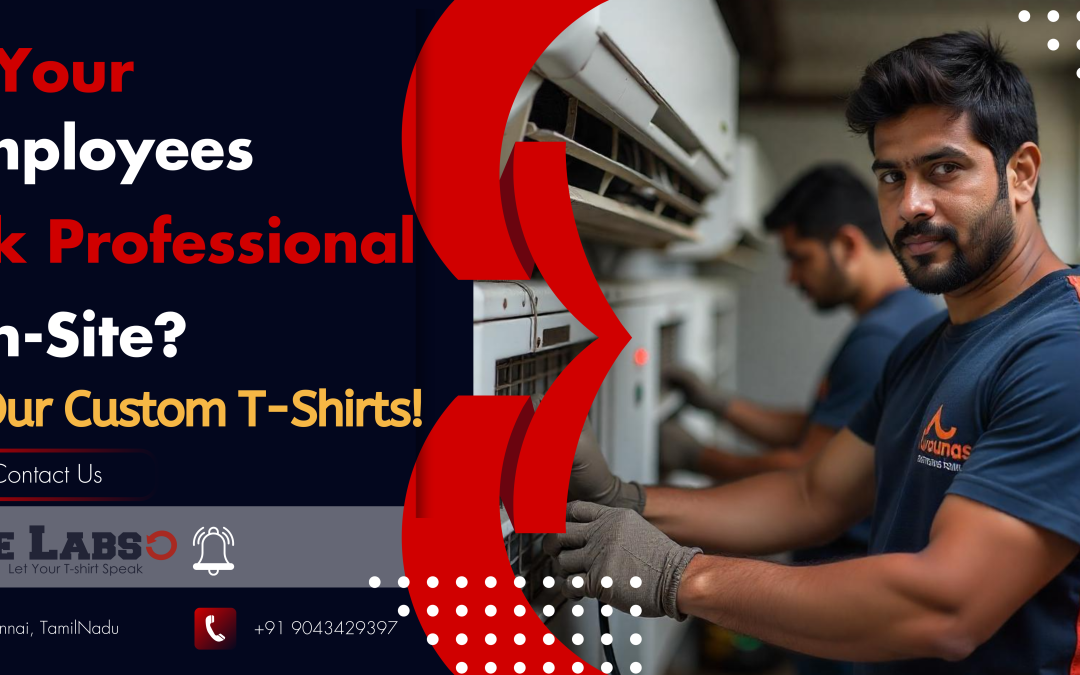 Do Your Employees Look Professional On-Site? Use custom t shirts!