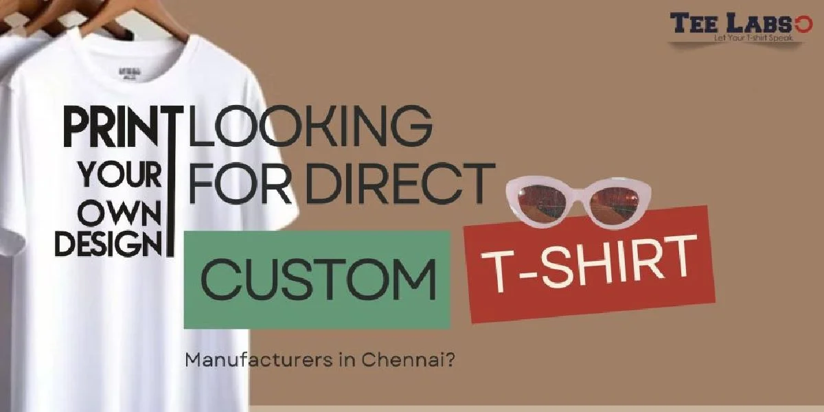 Looking for Direct T-shirt Manufacturers in Chennai?