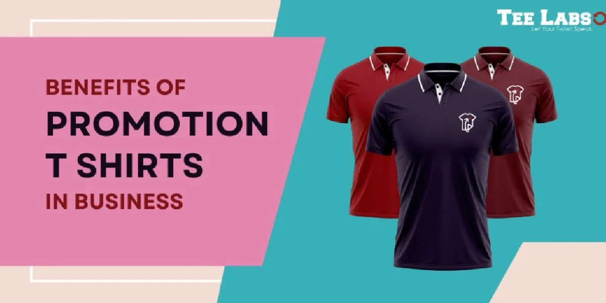 Benefits of Promotion T Shirts in Business