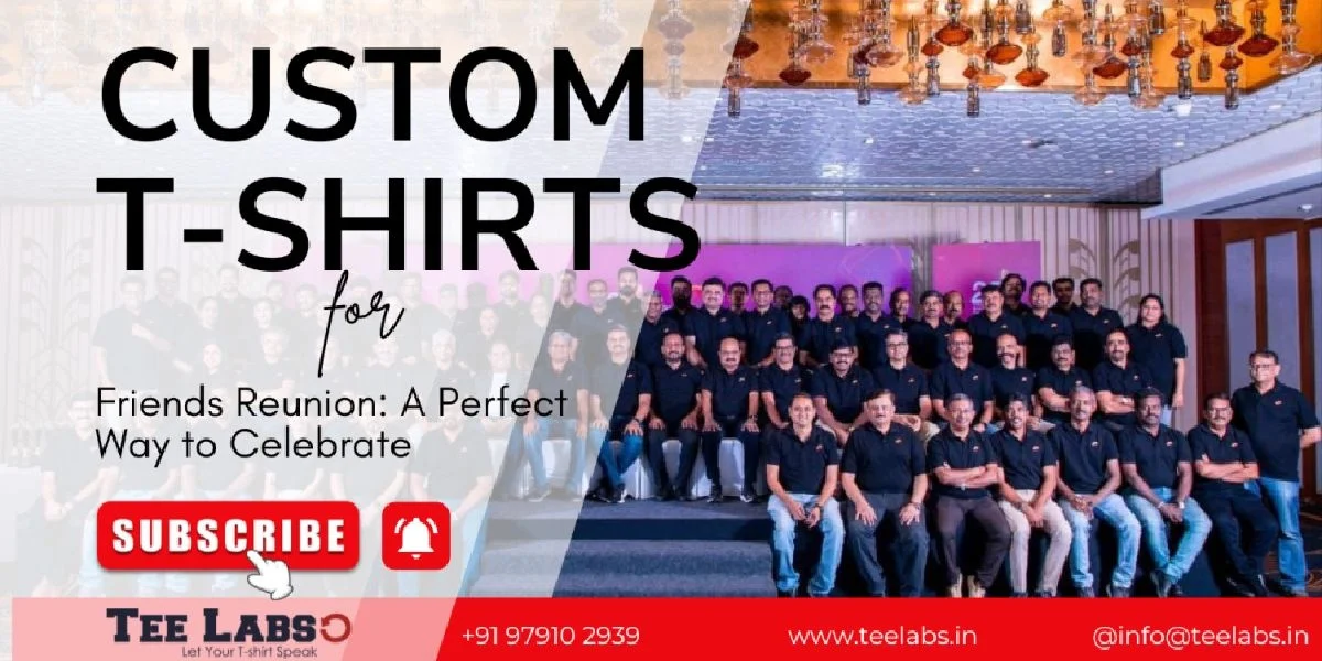 Custom T-Shirts for Friends Reunion: A Perfect Way to Celebrate