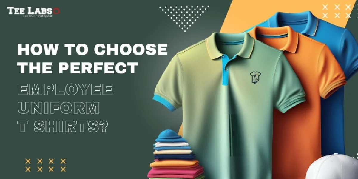 Employee Uniform T Shirts – How to Choose the Perfect Ones