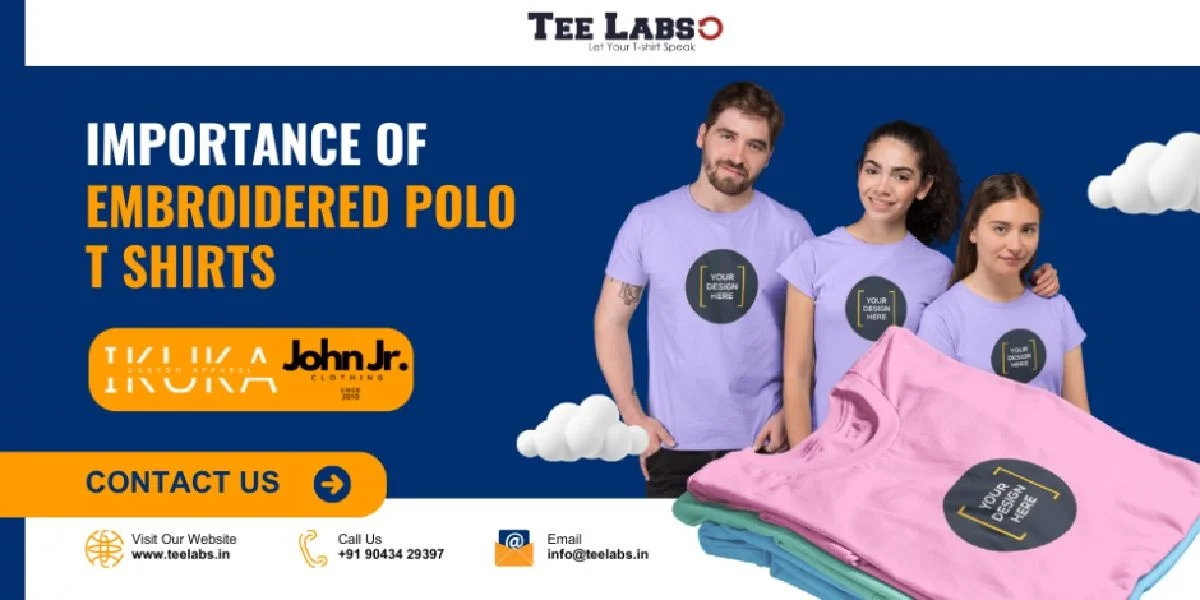 Importance of Embroidered Polo T Shirts
